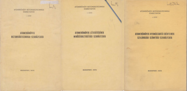 Atomer�m�vek biztons�gtechnikai szab�lyzata (Atomer�m�vi biztons�gtechnikai szab�lyzatok 1.+2+4. ) 3 k�tet
