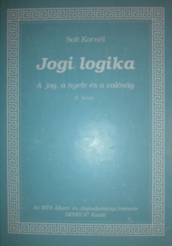 Solt Kornl - Jogi logika 2. - A jog, a nyelv s a valsg