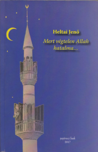 Heltai Jen - Mert vgtelen Allah hatalma...