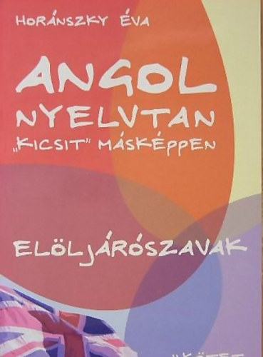 Angol nyelvtan "kicsit" mskppen II. - Elljrszavak az angolban