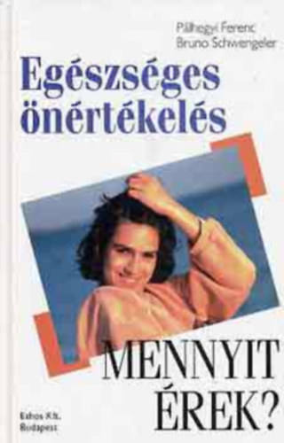 Dr. Pálhegyi Ferenc Bruno Schwengeler - Egészséges önértékelés - Mennyit érek?