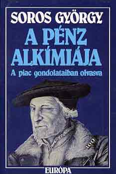 Soros Gyrgy - A pnz alkmija (a piac gondolataiban olvasva)