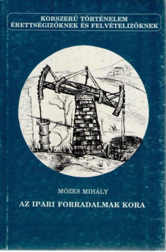 Mzes Mihly - Az ipari forradalmak kora