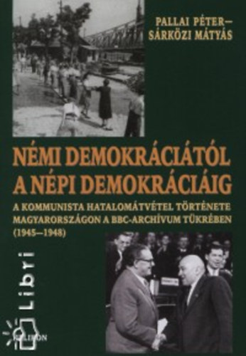Pallai Pter; Srkzi Mtys - Nmi demokrcitl a npi demokrciig (1945-1948)