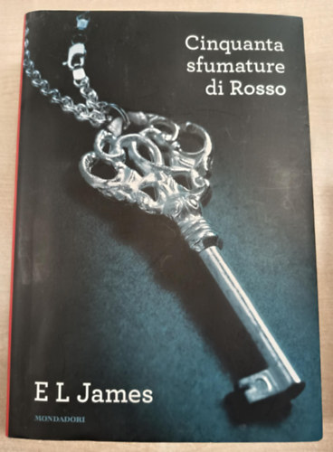 E. L. James - Cinquanta sfumature di rosso - A szabads�g �tven �rnyalata (olasz nyelv�)