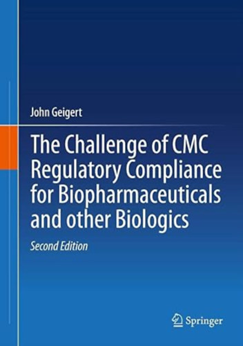 John Geigert - The Challenge of CMC Regulatory Compliance for Biopharmaceuticals