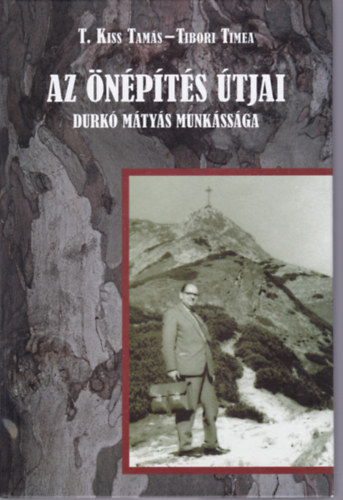 T. Kiss Tam�s - Tibori Timea - Az �n�p�t�s �tjai - Durk� M�ty�s Munk�ss�ga