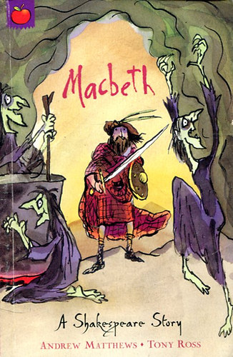 Andrew Matthews - Tony Ross - Macbeth - A Shakespeare Story