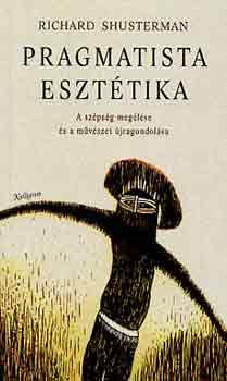 Richard Shusterman - Pragmatista eszttika