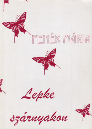 Fehr Mria - Lepke szrnyakon