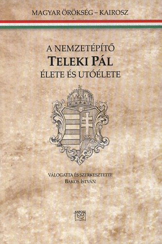 A nemzet�p�t� Teleki P�l �lete �s ut��lete