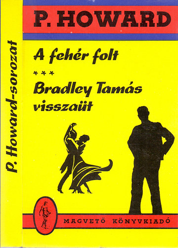 P. Howard  (Rejt� Jen�) - Rejt� Jen� -  A feh�r folt - Bradley Tam�s vissza�t  - 2 m� egy k�tetben
