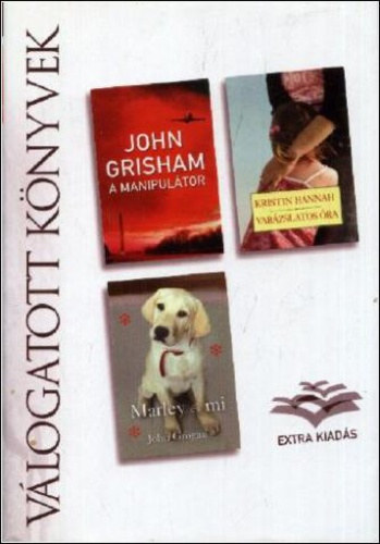 John Grisham . Kristin Hannah . John Grogan - A manipultor - Varzslatos ra - Marley s mi  (Reader's Digest vlogatott knyvek)