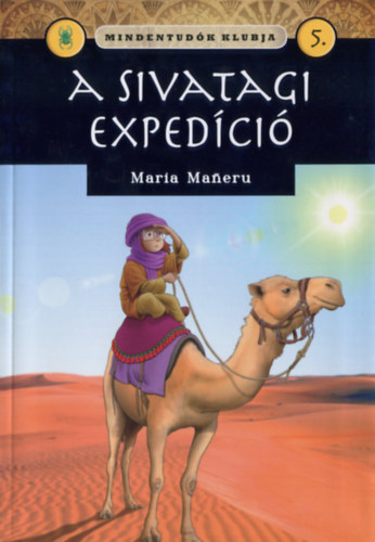 Maria Maneru - Mindentud�k klubja 5. - A sivatagi exped�ci�