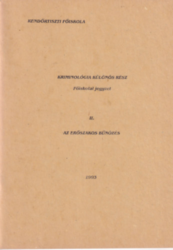 Kriminol�gia k�l�n�s r�sz - F�iskolai jegyzet - II. Az er�szakos b�n�z�s