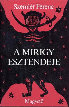 Szeml�r Ferenc - A mirigy esztendeje