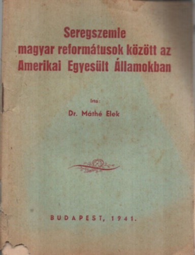 Dr. Mth Elek - Seregszemle magyar reformtusok kztt az Amerikai Egyeslt llamokban