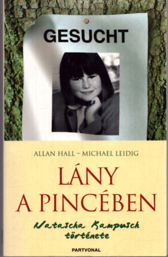 Allan Hall; Michael Leidig - Lny a pincben - Natascha Kampusch trtnete