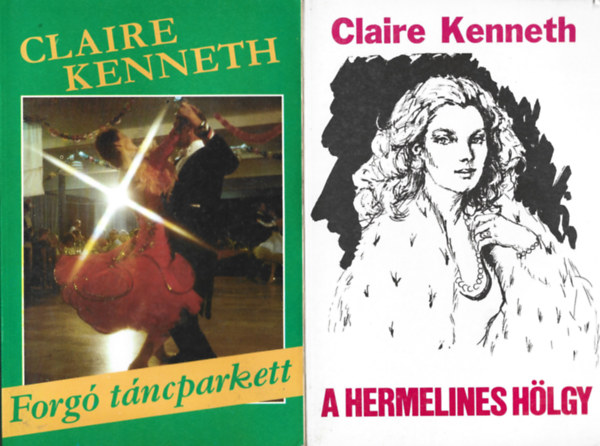 Claire Kenneth - 2 db k�nyv, Forg� t�ncparkett, A hermelines h�lgy
