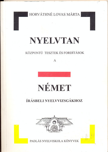 Horvthn Lovas Mrta - Nyelvtan kzpont tesztek s fordtsok a nmet rsbeli nyelvv...