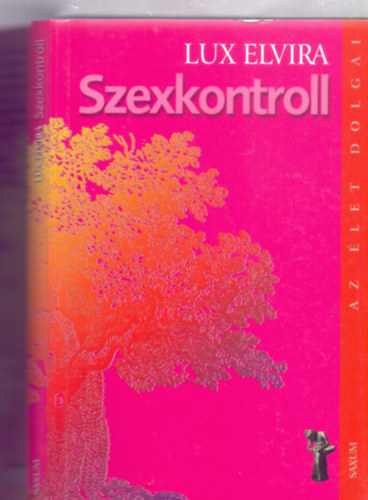 Lux Elvira - Szexkontroll (Az let dolgai - tdolgozott kiads)