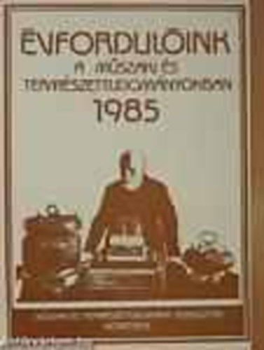 Filyó Mihály Endrei Walter - Évfordulóink a Műszaki és természettudományokban 1985