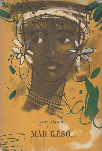 Alan Paton - Már késő...