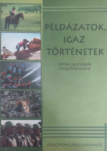 Vohmann P�ter felel�s szerk. - P�ld�zatok, igaz t�rt�netek (bibliai igazs�gok megvil�g�t�s�ra)
