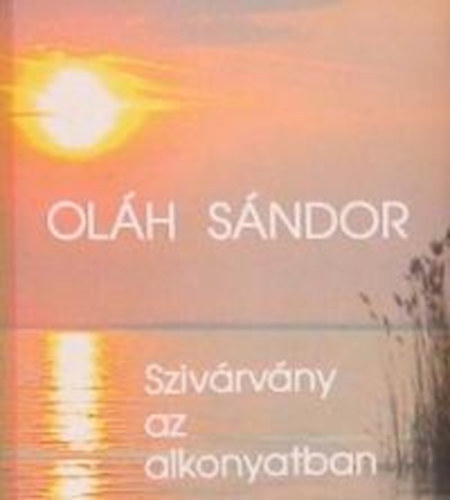 Olh Sndor - Szivrvny az alkonyatban