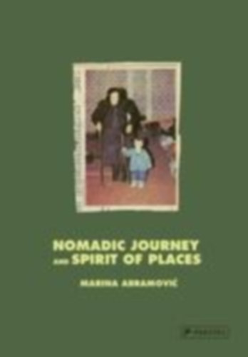 Marina Abramovic - Nomadic Journey and Spirit of Places