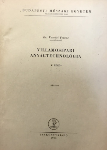 Dr. Vasvri Ferenc - Villamosipari anyagtechnolgia V. rsz