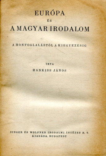 Hankiss J�nos - Eur�pa �s a magyar irodalom - A honfoglal�st�l a kiegyez�sig