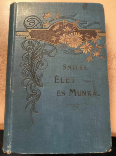 Smiles Smuel - let s munka vagy munks, mvelt s tuds frfiak jellemrajza