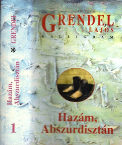 Grendel Lajos - Hazm, Abszurdisztn I. - Esszk s cikkek