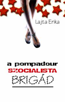 Lajta Erika - A Pompadour szocialista brigd