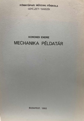 Korondi Endre - Mechanika példatár