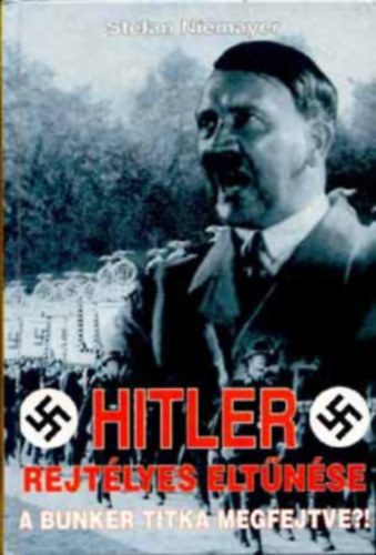 Stefan Niemayer - Hitler rejt�lyes elt�n�se - A bunker titka megfejtve?!