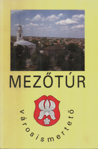 Ádámné Csete Gizella-Szabó András - Mezőtúr városismertető.