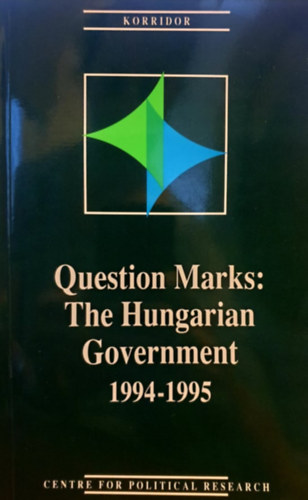 Hankiss Elemr, Lengyel Lszl, Vrnai Gyrgyi Gombr Csaba - Question Marks: The Hungarian Government 1994-1995