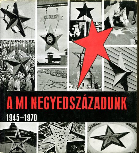 R.S�nta Ilona - A mi negyedsz�zadunk  1945-1970