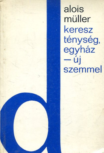 Alois Mller - Keresztnysg, egyhz - j szemmel