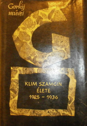 Makszim Gorkij - Gorkij m�vei III. - Klim Szamgin �lete 1925-1936