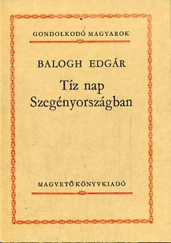 Balogh Edg�r - T�z nap Szeg�nyorsz�gban