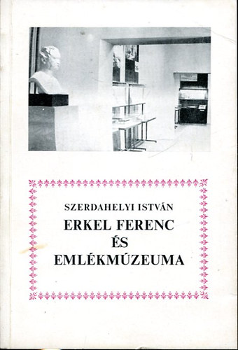 Szerdahelyi Istvn - Erkel Ferenc s emlkmzeuma