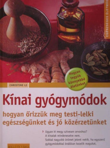 Christine Li - Knai gygymdok - hogyan rizzk meg testi-lelki egszsgnket s j kzrzetnket (Egszsges letmd)