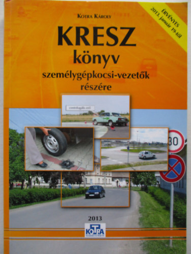 Kotra Kroly - KRESZ knyv szemlygpkocsi-vezetk rszre