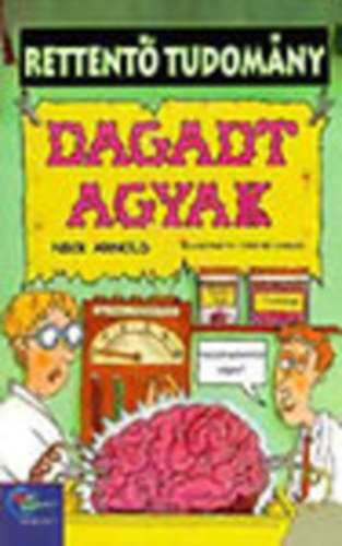 Nick Arnold - Dagadt agyak (Rettent tudomny)