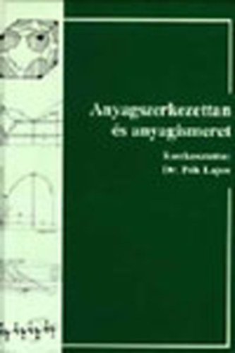 Pk Lajos dr. (szerk.) - Anyagszerkezettan s anyagismeret - mezgazdasgi s lelmiszer-ipari gpek anyagai