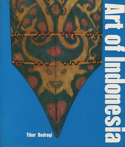 Bodrogi Tibor - Art of Indonesia