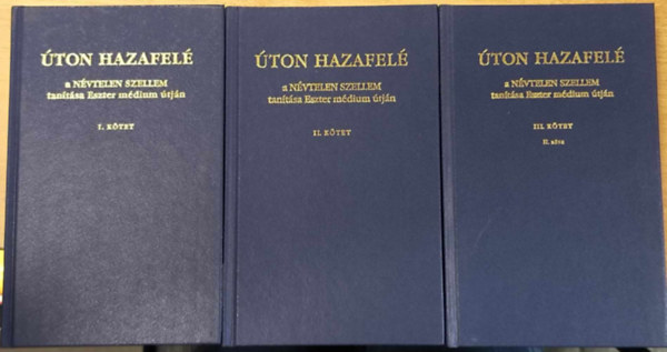 Vay Valria szerk. - ton hazafel I-II. + III. ktet II. rsz (hrom ktet) - A Nvtelen Szellem tantsa Eszter mdium tjn